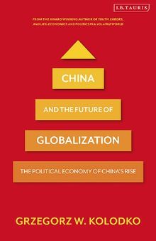 China and the Future of Globalization: The Political Economy of China’s Rise