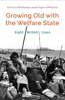 Growing Old with the Welfare State: Eight British Lives