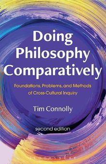 Doing Philosophy Comparatively: Foundations, Problems, and Methods of Cross-Cultural Inquiry