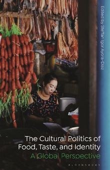 The Cultural Politics of Food, Taste, and Identity: A Global Perspective