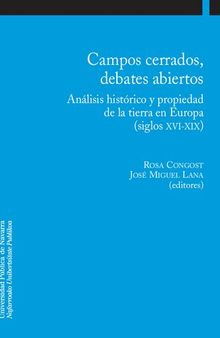 Campos cerrados, debates abiertos. Análisis histórico y propriedad de la tierra en Europa (siglos XVI-XIX)