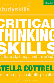 Critical Thinking Skills: Effective Analysis, Argument and Reflection