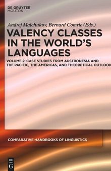 Valency Classes in the World’s Languages: Volume 2 Case Studies from Austronesia, the Pacific, the Americas, and Theoretical Outlook