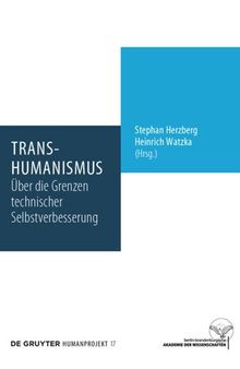 Transhumanismus: Über die Grenzen technischer Selbstverbesserung