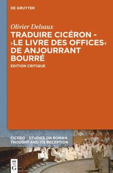 Traduire Cicéron au XVe siècle - Le ›Livre des offices‹ d'Anjourrant Bourré