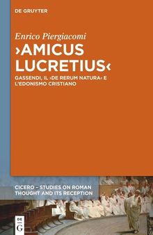 ›Amicus Lucretius‹: Gassendi, il ›De rerum natura‹ e l'edonismo cristiano