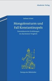 Mongolensturm und Fall Konstantinopels: Dominikanische Erzählungen im diachronen Vergleich