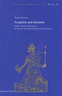 Vergleich und Identität: Selbst- und Fremddeutung im Norden des hochmittelalterlichen Europa