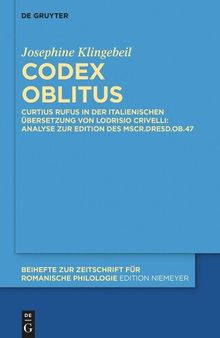 Codex oblitus: Curtius Rufus in der italienischen Übersetzung von Lodrisio Crivelli: Analyse zur Edition des Mscr.Dresd.Ob.47