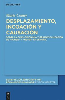 Desplazamiento, incoación y causación: Sobre la cuasi-sinonimia y gramaticalización de «poner» y «meter» en español
