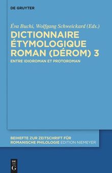 Dictionnaire Étymologique Roman (DÉRom) 3: Entre idioroman et protoroman