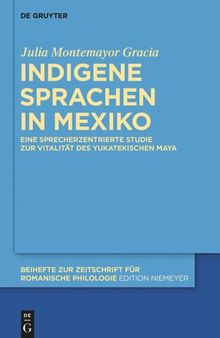 Indigene Sprachen in Mexiko: Eine sprecherzentrierte Studie zur Vitalität des yukatekischen Maya
