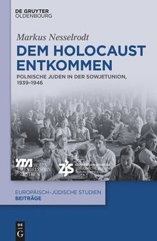 Dem Holocaust entkommen: Polnische Juden in der Sowjetunion, 1939–1946