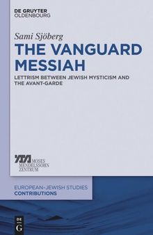 The Vanguard Messiah: Lettrism between Jewish Mysticism and the Avant-Garde