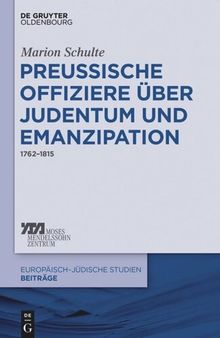 Preussische Offiziere über Judentum und Emanzipation: 1762–1815