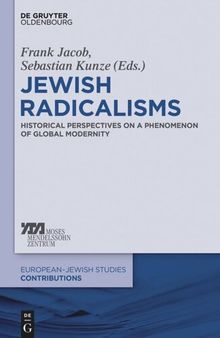 Jewish Radicalisms: Historical Perspectives on a Phenomenon of Global Modernity