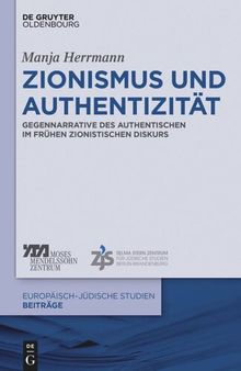 Zionismus und Authentizität: Gegennarrative des Authentischen im frühen zionistischen Diskurs
