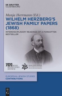 Wilhelm Herzberg’s Jewish Family Papers (1868): Interdisciplinary Readings of a Forgotten Bestseller