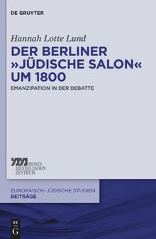 Der Berliner „jüdische Salon“ um 1800: Emanzipation in der Debatte