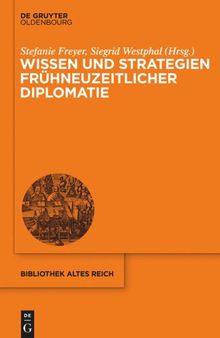 Wissen und Strategien frühneuzeitlicher Diplomatie