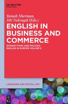 English in Europe. Volume 5 English in Business and Commerce: Interactions and Policies
