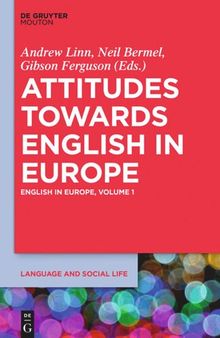 English in Europe: Volume 1 Attitudes towards English in Europe