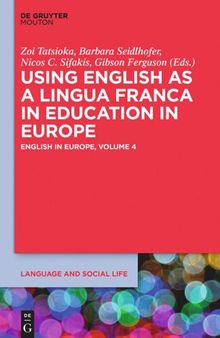English in Europe. Volume 4 Using English as a Lingua Franca in Education in Europe: English in Europe: Volume 4