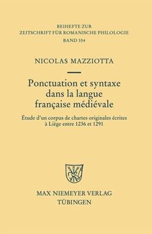 Ponctuation et syntaxe dans la langue française médiévale: Étude d'un corpus de chartes originales écrites à Liège entre 1236 et 1291