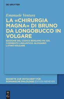 La «Chirurgia Magna» di Bruno da Longobucco in volgare: Edizione del codice Bergamo MA 501, commento linguistico, glossario latino-volgare