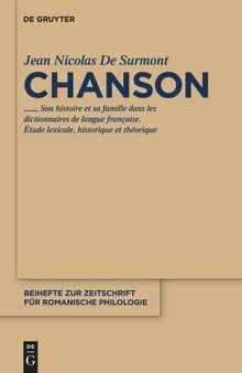 Chanson: Son histoire et sa famille dans les dictionnaires de langue française. Étude lexicale, théorique et historique