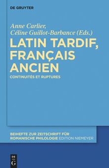 Latin tardif, français ancien: Continuités et ruptures