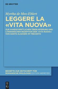 Leggere la «Vita Nuova»: Zur handschriftlichen Überlieferung und literarischen Rezeption der «Vita Nuova» von Dante Alighieri im Trecento