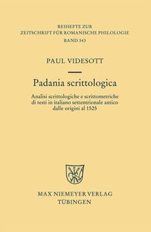 Padania scrittologica: Analisi scrittologiche e scrittometriche di testi in italiano settentrionale antico dalle origini al 1525