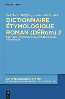 Dictionnaire Étymologique Roman (DÉRom) 2: Pratique lexicographique et réflexions théoriques