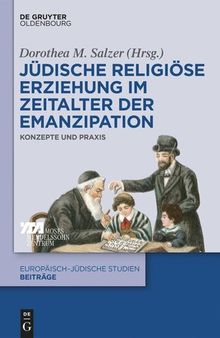 Jüdische religiöse Erziehung im Zeitalter der Emanzipation: Konzepte und Praxis