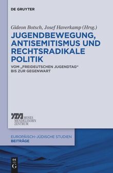 Jugendbewegung, Antisemitismus und rechtsradikale Politik: Vom „Freideutschen Jugendtag“ bis zur Gegenwart