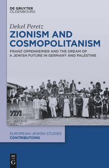 Zionism and Cosmopolitanism: Franz Oppenheimer and the Dream of a Jewish Future in Germany and Palestine