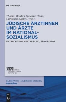 Jüdische Ärztinnen und Ärzte im Nationalsozialismus: Entrechtung, Vertreibung, Ermordung