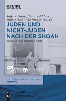 Juden und Nichtjuden nach der Shoah: Begegnungen in Deutschland