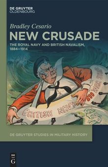 New Crusade: The Royal Navy and British Navalism, 1884–1914