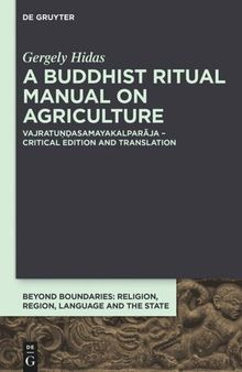 A Buddhist Ritual Manual on Agriculture: Vajratuṇḍasamayakalparāja – Critical Edition