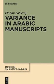 Variance in Arabic Manuscripts: Arabic Didactic Poems from the Eleventh to the Seventeenth Centuries - Analysis of Textual Variance and Its Control in the Manuscripts