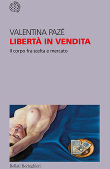 Libertà in vendita. Il corpo fra scelta e mercato