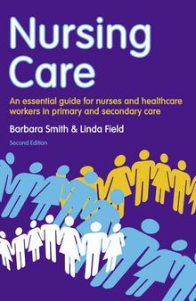 Nursing Care: An Essential Guide for Nursing, Healthcare and Social Care Professionals