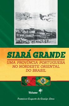 Siará Grande : Uma Província Portuguesa do Nordeste Oriental do Brasil
