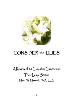 Consider the Lilies : A Review of Cures for Cancer and their Unlawful Suppression