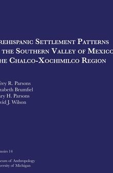 Prehispanic Settlement Patterns in the Southern Valley of Mexico: The Chalco-Xochimilco Region