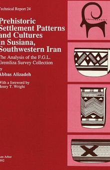 Prehistoric Settlement Patterns and Cultures in Susiana, Southwestern Iran: The Analysis of the F.G.L. Gremliza Survey Collection