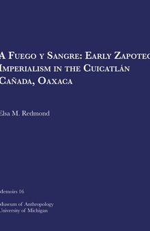 A Fuego y Sangre: Early Zapotec Imperialism in the Cuicatlán Cañada, Oaxaca