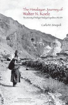 The Himalayan Journey of Walter N. Koelz: The University of Michigan Himalayan Expedition